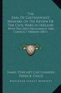 The Earl of Castlehaven's Memoirs or His Review of the Civil Wars in Ireland: With His Own Engagement and Conduct Therein (1815) di James Touchet Castlehaven, Patrick Lynch edito da Kessinger Publishing