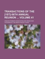 Transactions of the [1st]-56th Annual Reunion Volume 41 di Oregon Pioneer Association edito da Rarebooksclub.com