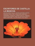 Escritores de Castilla-La Mancha di Fuente Wikipedia edito da Books LLC, Reference Series