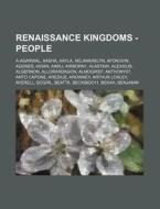 Renaissance Kingdoms - People: A Agarwal di Source Wikia edito da Books LLC, Wiki Series