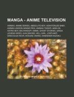Manga - Anime Television: Animax, Anime Series, Absolute Boy, Aishiteruze Baby, Animax Anison Grand Prix, Animax Taish, Area 88, Astro Boy, Big di Source Wikia edito da Books LLC, Wiki Series