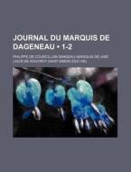 Journal Du Marquis De Dageneau (1-2) di Philippe De Courcillon Dangeau edito da General Books Llc