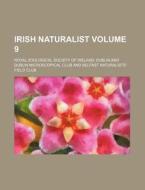Irish Naturalist Volume 9 di Royal Zoological Society of edito da Rarebooksclub.com