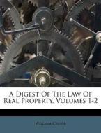A Digest Of The Law Of Real Property, Volumes 1-2 di William Cruise edito da Nabu Press