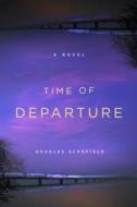 Time of Departure di Douglas Schofield edito da Minotaur Books