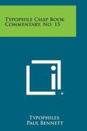 Typophile Chap Book Commentary, No. 15 di Typophiles edito da Literary Licensing, LLC