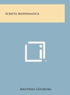 Scripta Mathematica di Jekuthiel Ginsburg edito da Literary Licensing, LLC