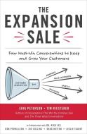 The Expansion Sale: Four Must-Win Conversations to Keep and Grow Your Customers di Erik Peterson, Tim Riesterer edito da MCGRAW HILL BOOK CO