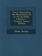 Terre: Description Des Phenomenes de La Vie Du Globe, Volume 2 di Elisee Reclus edito da Nabu Press