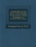 Annual Report of the United States Geological Survey to the Secretary of the Interior, Volume 22, Part 2 edito da Nabu Press