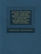 The Twelve Tissue Remedies of Schussler: Comprising the Theory, Therapeutical Application, Materia Medica, and a Complete Repertory of These Remedies. di William Boericke edito da Nabu Press