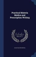 Practical Materia Medica And Prescription Writing di Oscar Walter Bethea edito da Sagwan Press