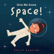 Give Me Some Space! di Philip Bunting edito da SCHOLASTIC