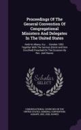 Proceedings Of The General Convention Of Congregational Ministers And Delegates In The United States di Albany, 1852 edito da Palala Press