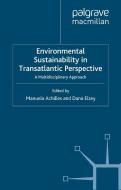 Environmental Sustainability in Transatlantic Perspective di Manuela Achilles, Dana Elzey edito da Palgrave Macmillan