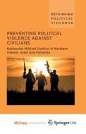 Preventing Political Violence Against Civilians di de Burca Aoibhin de Burca edito da Springer Nature B.V.