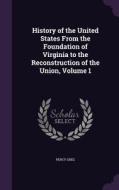 History Of The United States From The Foundation Of Virginia To The Reconstruction Of The Union, Volume 1 di Percy Greg edito da Palala Press