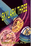 Skylark Three di Edward E. Smith Ph. D. edito da Lulu.com