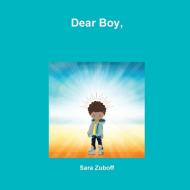 Dear Boy, di Sara Zuboff edito da Lulu.com
