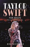 Taylor Swift For Adults di Kev Nickells edito da Pen & Sword Books Ltd