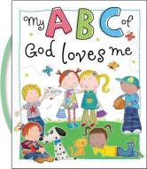 My Abc Of God Loves Me di Thomas Nelson Publishers edito da Tommy Nelson
