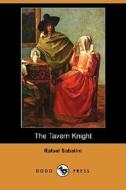 The Tavern Knight (dodo Press) di Rafael Sabatini edito da Dodo Press