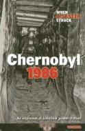Chernobyl 1986: An Explosion at a Nuclear Power Station di Victoria Parker edito da Raintree