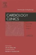 Ventricular Arrhythmias, An Issue Of Cardiology Clinics di John M. Miller edito da Elsevier - Health Sciences Division