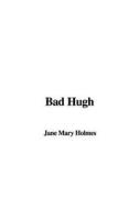 Bad Hugh di Mary Jane Holmes edito da IndyPublish.com