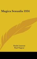 Magica Sexualis 1934 di Emile Laurent, Paul Nagour edito da Kessinger Publishing