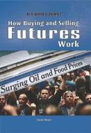 How Buying and Selling Futures Work di Susan Meyer edito da Rosen Classroom