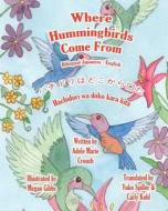 Where Hummingbirds Come from Bilingual Japanese English di Adele Marie Crouch edito da Createspace