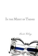 In the Midst of Things di Heidi Wong edito da AUTHORHOUSE