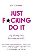 Just F*cking Do It di Noor Hibbert edito da John Murray Press