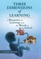 Three Dimensions of Learning di Carolyn Nooks Teague edito da Archway Publishing