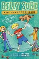 Billy Sure Kid Entrepreneur and the No-Trouble Bubble di Luke Sharpe edito da SIMON SPOTLIGHT
