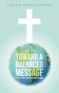 Toward a Balanced Message di Lucien Bracquemont edito da Westbow Press
