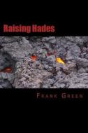 Raising Hades di Frank Green edito da Createspace
