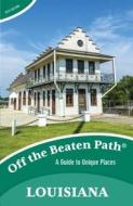 Louisiana Off the Beaten Path di Jackie Sheckler Finch edito da Globe Pequot