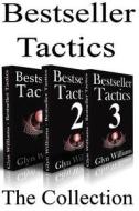 Bestseller Tactics - The Collection: Advanced Author Marketing Techniques to Help You Sell More Kindle Books and Make More Money. di Glyn Williams edito da Createspace