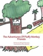 The Adventures of Fluffy Monkey: Friends di Philip R. Harrison edito da Createspace