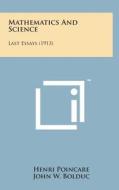 Mathematics and Science: Last Essays (1913) di Henri Poincare edito da Literary Licensing, LLC