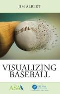 Visualizing Baseball di Jim (Bowling Green State University Albert edito da Taylor & Francis Inc