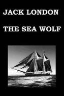 The Sea Wolf by Jack London di Jack London edito da Createspace