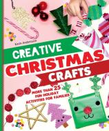 Creative Christmas Crafts di Karin Andersson edito da Skyhorse Publishing