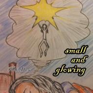 Small and Glowing di Mike Drew edito da AuthorHouse