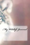 My Wildlife Journal di Wild Pages Press edito da Createspace Independent Publishing Platform
