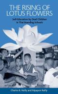 The Rising of Lotus Flowers: Self-Education by Deaf Children in Thai Boarding Schools di Charles B. Reilly, Nipapon Reilly edito da GALLAUDET UNIV PR