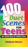 100 Duet Scenes for Teens di Michael Moore edito da Meriwether Publishing
