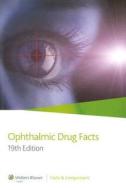 Ophthalmic Drug Facts edito da Lippincott Williams And Wilkins
